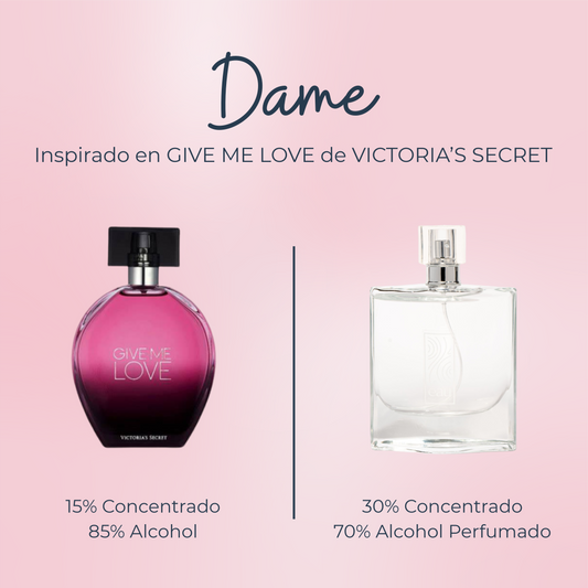 Perfume Dame inspirado en GIVE ME LOVE de VICTORIA'S SECRET