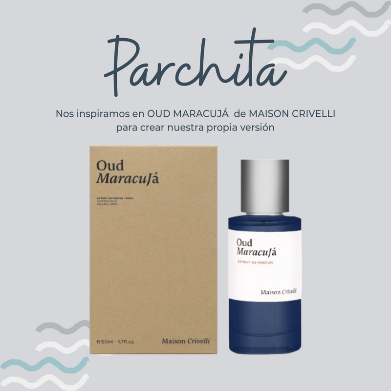 Perfume PARCHITA Inspirado en OUD MARACUJA de MAISON CRIVELLI