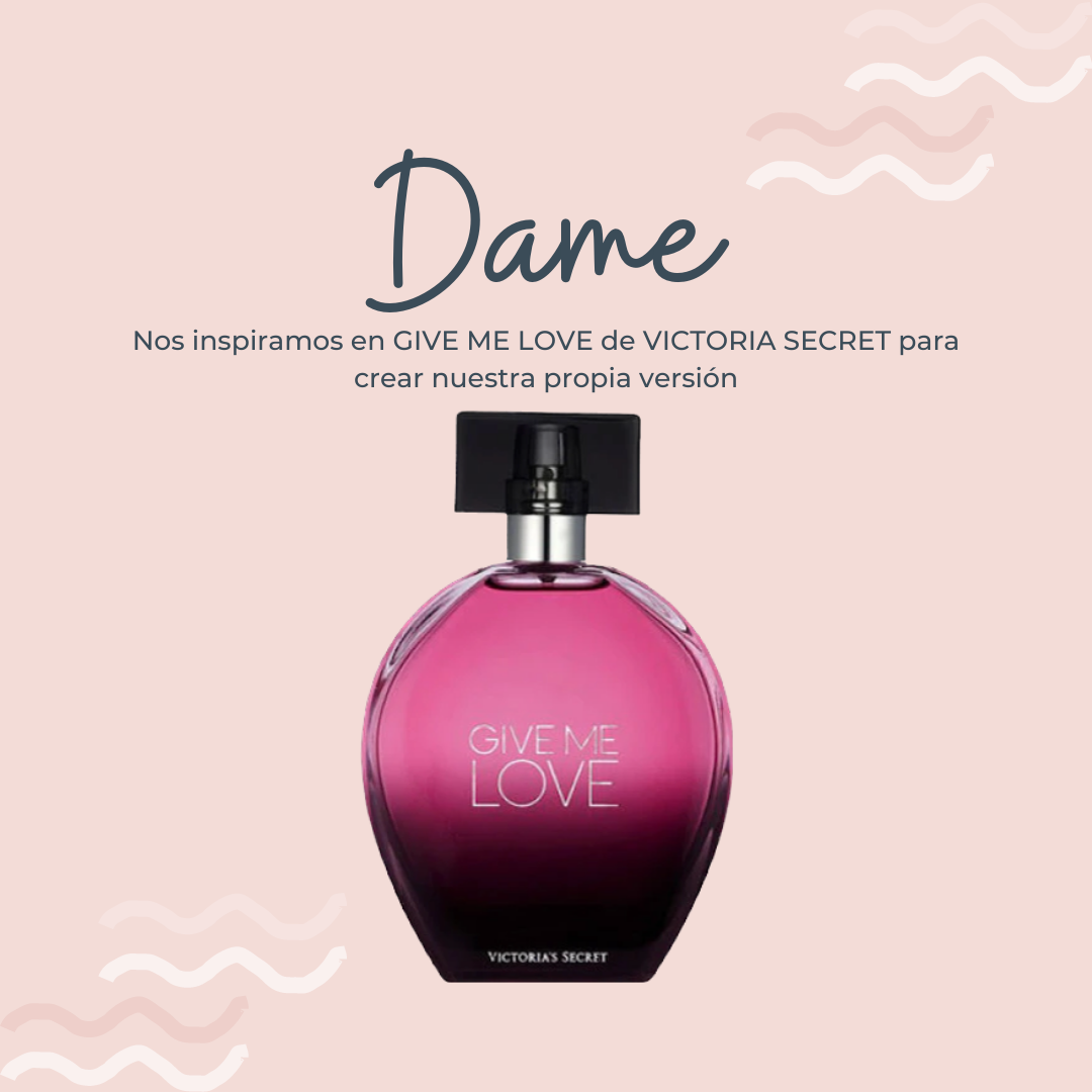 Perfume Dame inspirado en GIVE ME LOVE de VICTORIA SECRET - PerfumeriaEau